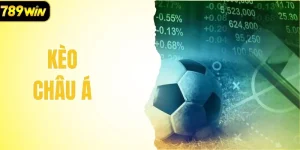 Kèo Châu Á: Tìm Hiểu Tất Tần Tật Cho Tân Binh 789WIN